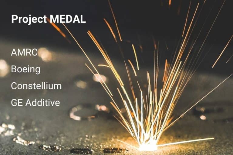 Project MEDAL - AMRC Boeing Constellium GE Additive
