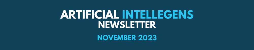 Artificial Intellegens Newsletter (Nov 2023)