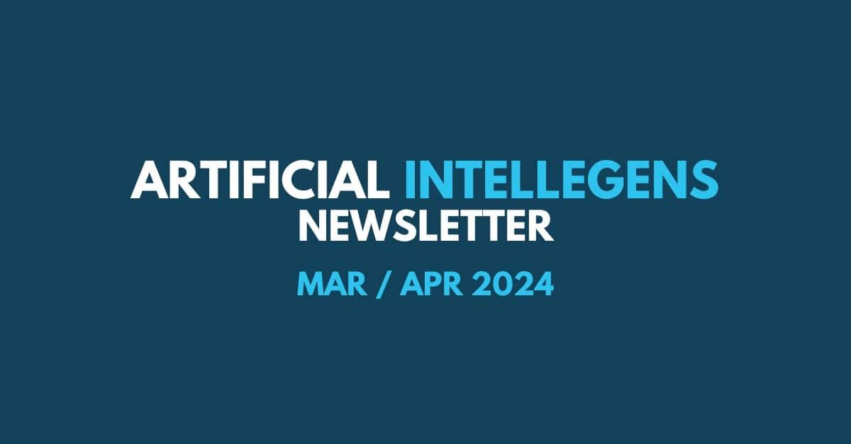 Artificial Intellegens Newsletter (Mar/Apr 2024)