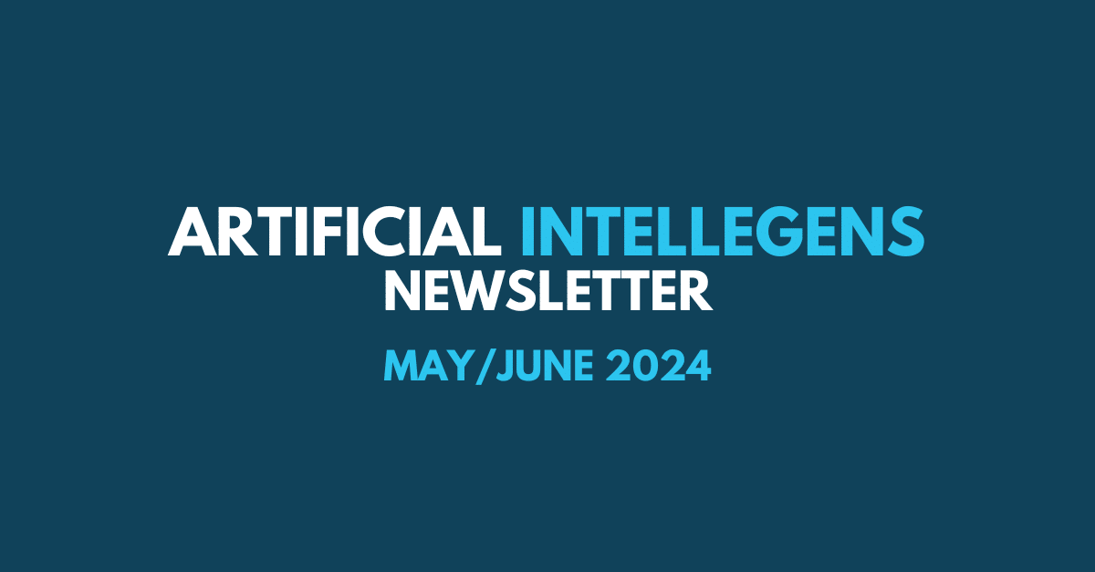 Artificial Intellegens Newsletter (May/June 2024)