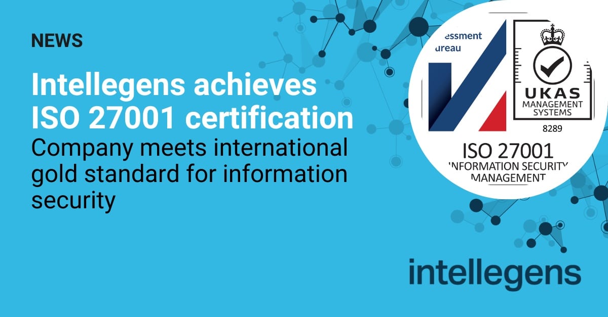 Intellegens awarded ISO 27001 information security certification